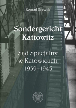 Sondergericht Kattowitz Sąd Specjalny w Katowicach 1939 - 1945
