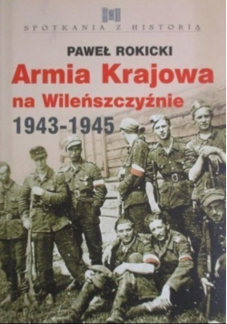 Armia Krajowa na Wileńszczyźnie 1943-1945