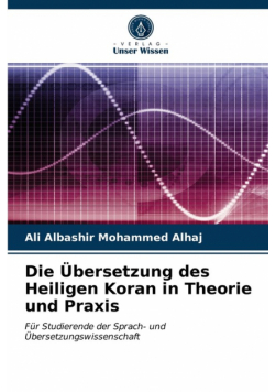 Die Übersetzung des Heiligen Koran in Theorie und Praxis