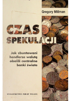 Czas spekulacji Jak zbuntowani handlarze walutą