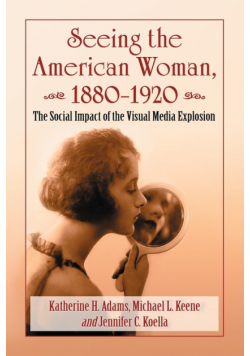 Seeing the American Woman, 1880-1920