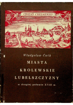 Miasta Królewskie Lubelszczyzny w drugiej połowie XVIII wieku