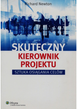 Skuteczny kierownik projektu Sztuka osiągania celów