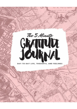 The 5 Minute Gratitude Journal