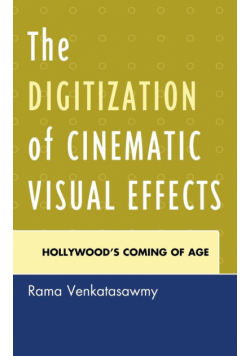 The Digitization of Cinematic Visual Effects