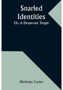 Snarled Identities; Or, A Desperate Tangle