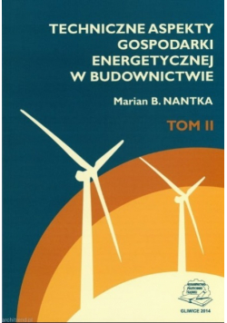 Techniczne Aspekty Gospodarki Energetycznej w budownictwie Tom II