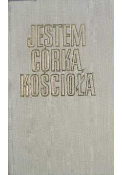 Jestem córką Kościoła