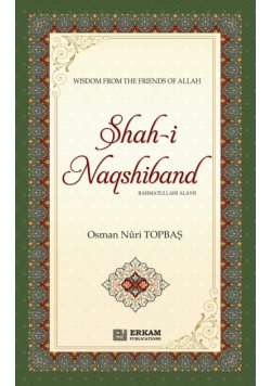 Shah-i-Naqshidband (Rahmatullahi Alayh) - Wisdom from the Friends of Allah