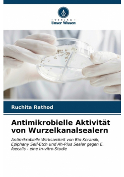 Antimikrobielle Aktivität von Wurzelkanalsealern
