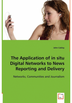 The Application of in situ Digital Networks to News Reporting and Delivery