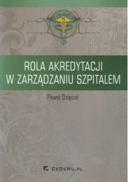 Dzięcioł Paweł - Rola akredytacji w zarządzaniu szpitalem