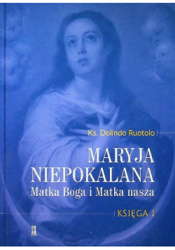 Maryja niepokalana Matka Boga i Matka nasza Księga I