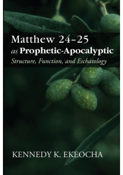 Matthew 24-25 as Prophetic-Apocalyptic