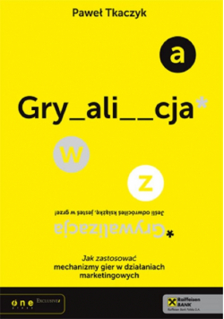 Grywalizacja. Jak zastosować mechanizmy gier..