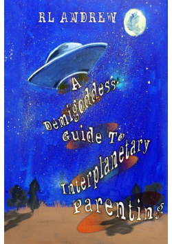 A Demigoddess' Guild To Interplanetary Parenting