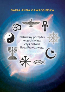Naturalny porządek wszechświata, czyli historia Boga Prawdziwego