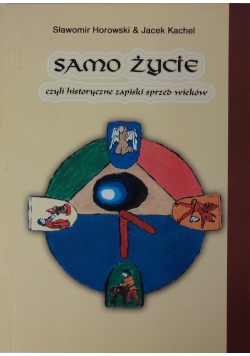 Samo życie czyli historyczne zapiski sprzed wieków