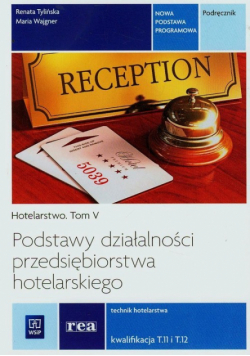 Wajgner M.,   - Podstawy działalności przedsiębiorstwa hotelarskiego. Podręcznik t.5. Hotelarstwo