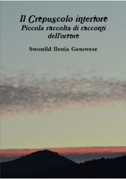 Il Crepuscolo interiore Piccola raccolta di racconti dell'orrore