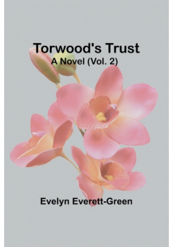 Torwood's trust A novel (Vol. 2)