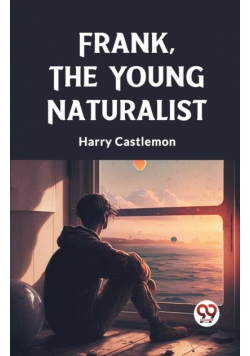 Frank, the Young Naturalist