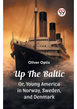 Up The Baltic Or, Young America in Norway, Sweden, and Denmark