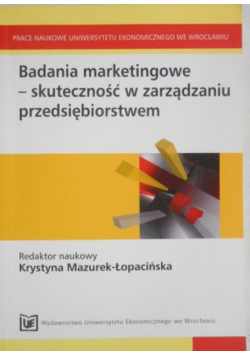 Mazurek-Łopacińska Krystyna - Badania marketingowe-skuteczność w zarządzaniu przedsiębiorstwem