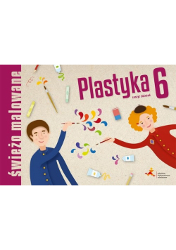 Plastyka 6 Świeżo malowane Zeszyt ćwiczeń