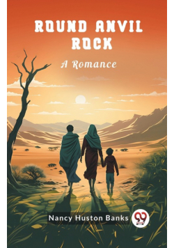 Round Anvil Rock A Romance