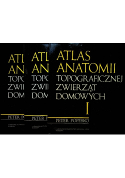 Atlas Anatomii Topograficznej Zwierząt Domowych Tom 1 do 3