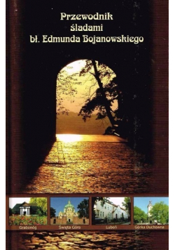 Przewodnik śladami Edmunda Bojanowskiego