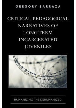 Critical Pedagogical Narratives of Long-Term Incarcerated Juveniles