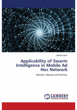 Applicability of Swarm Intelligence in Mobile Ad Hoc Network