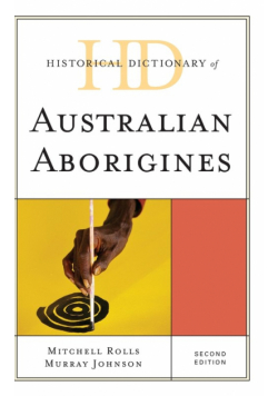 Historical Dictionary of Australian Aborigines, Second Edition