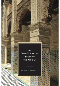 An Oral-Formulaic Study of the Qur'an