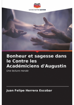 Bonheur et sagesse dans le Contre les Académiciens d'Augustin