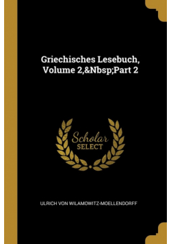 Griechisches Lesebuch, Volume 2,&Nbsp;Part 2