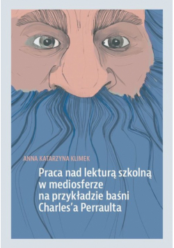 Praca nad lekturą szkolną w mediosferze na przykładzie baśni Charles'a Perraulta