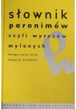 Słownik paronimów czyli wyrazów mylonych