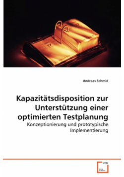 Kapazitätsdisposition zur Unterstützung einer optimierten Testplanung