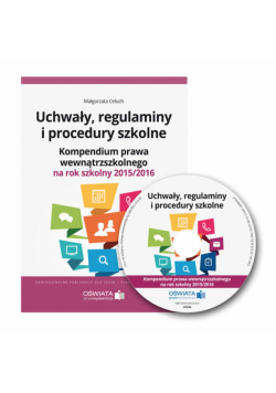 Uchwały regulaminy i procedury szkolne Kompendium prawa wewnątrzszkolnego na rok szkolny 2015/2016