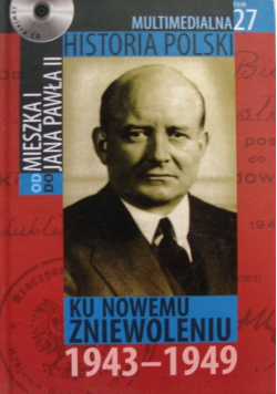 Multimedialna historia Polski Tom 27 Ku nowemu zniewoleniu 1943 - 1949 z CD