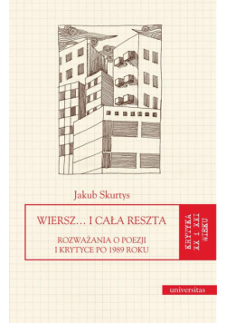 Wiersz… i cała reszta. Rozważania o poezji i krytyce po 1989 roku
