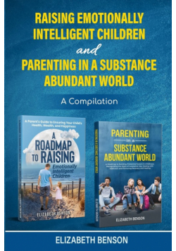 Raising Emotionally Intelligent Children and Parenting in a Substance Abundant World