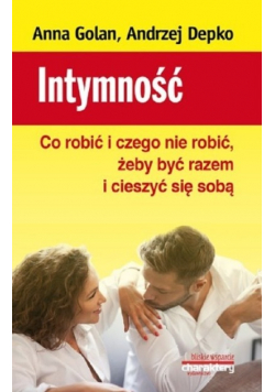 Intymność Co robić i czego nie robić żeby być razem i cieszyć się sobą