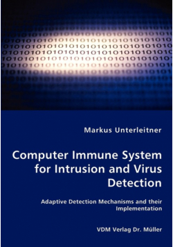 Computer Immune System for Intrusion and Virus Detection - Adaptive Detection Mechanisms and their Implementation