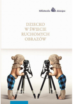 Dziecko w świecie ruchomych obrazów