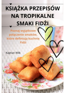 Książka Przepisów Na Tropikalne Smaki Fidżi
