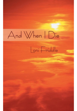 And When I Die